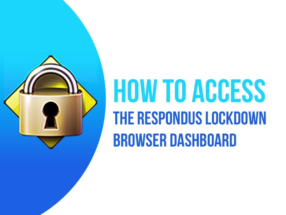 Access the Respondus LockDown Browser Dashboard