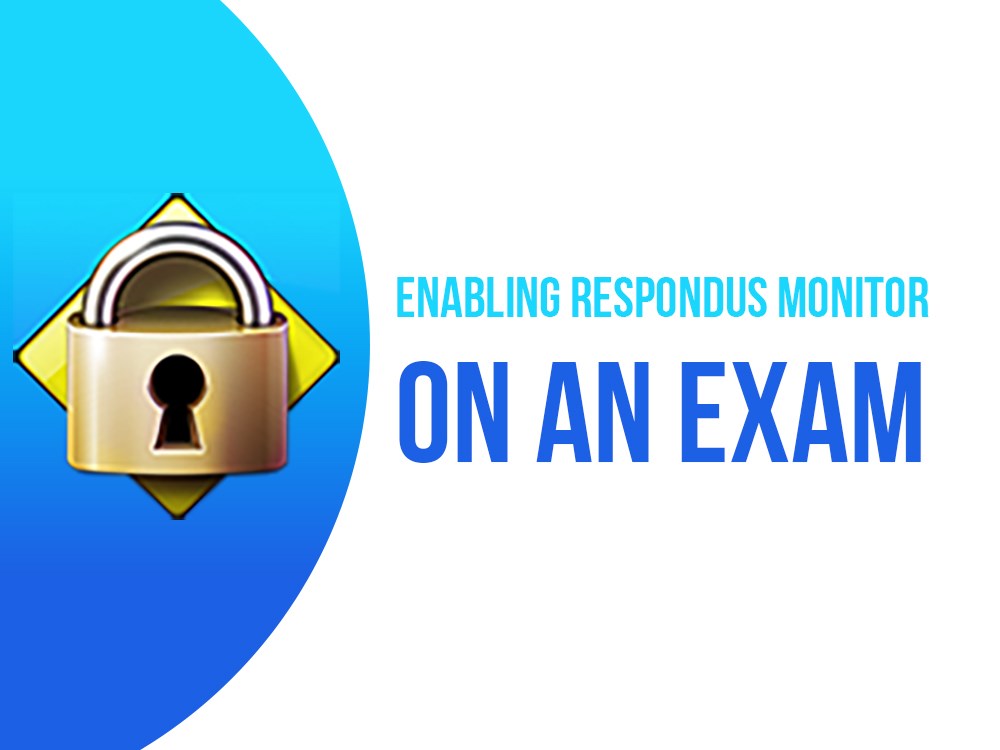Enable Respondus Monitor on an Exam