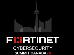 Registration is OPEN!  Fortinet Cybersecurity Summit 2026 | Toronto