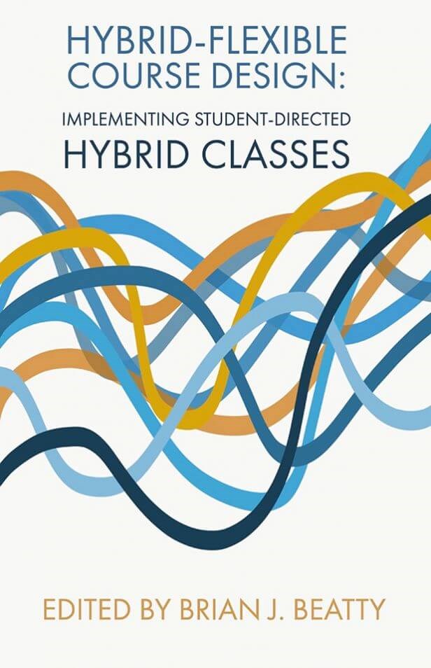 Cover of " Hybrid-Flexible Course Design Implementing student-directed hybrid classes" by B. J. Beatty.