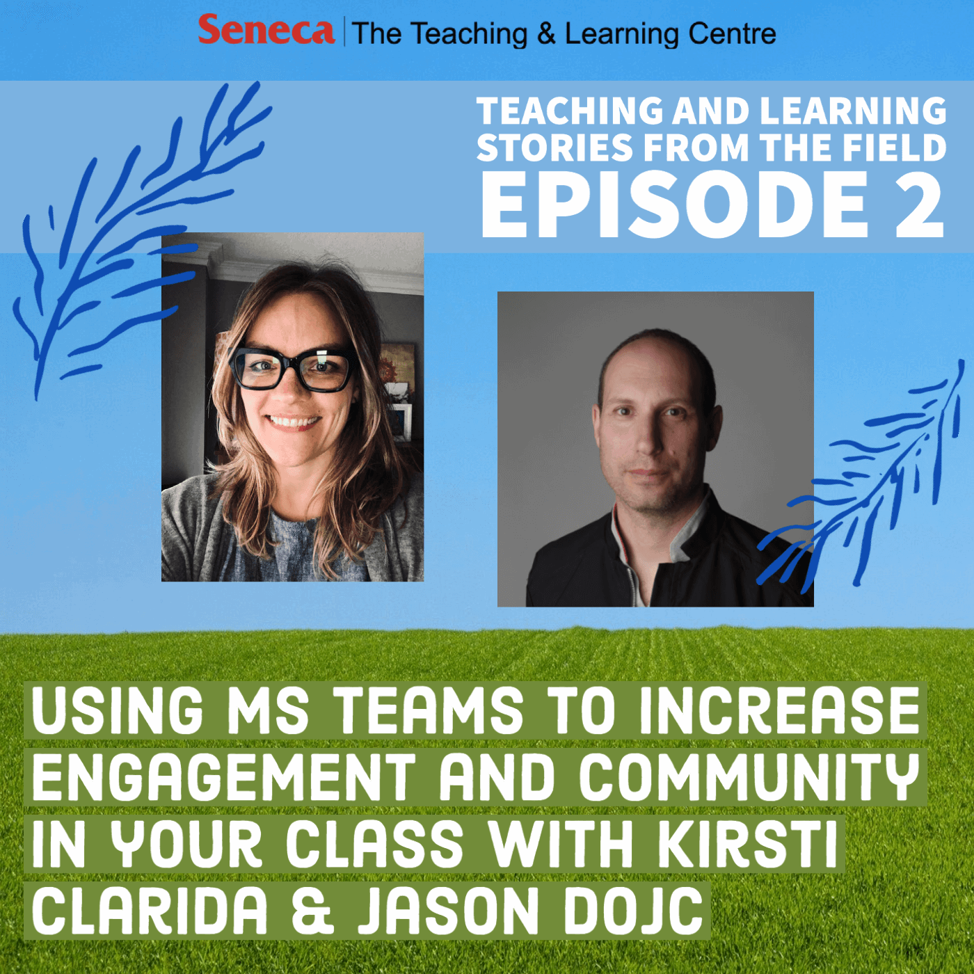 Episode 2 of the Teaching and Learning Stories podcast is called Using Microsoft Teams to Increase Engagement and Community in Your Class with Kirsti Clarida and Jason Dojc